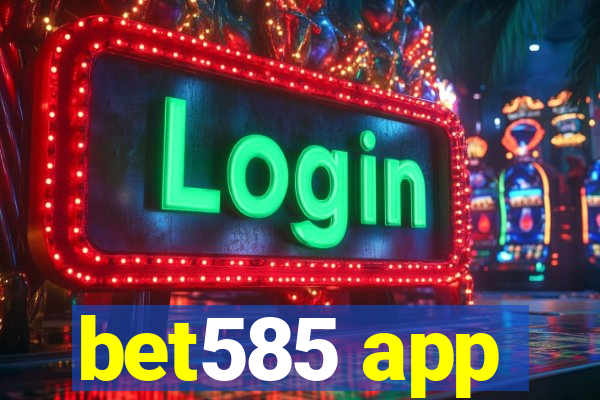 bet585 app